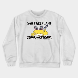 Corn Happens! 540 Faceplant Crewneck Sweatshirt